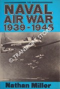 The Naval Air War 1939 - 1945 by MILLER, Nathan